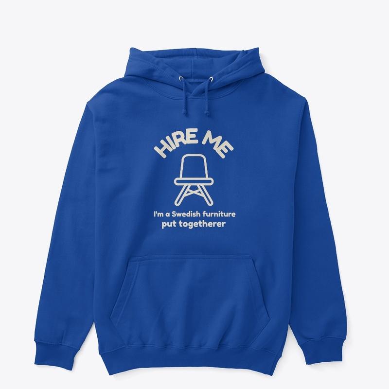 Hire Me Ikea Edition - Funny T-Shirt